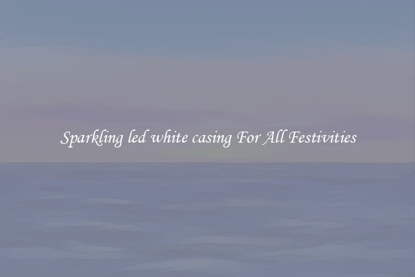 Sparkling led white casing For All Festivities