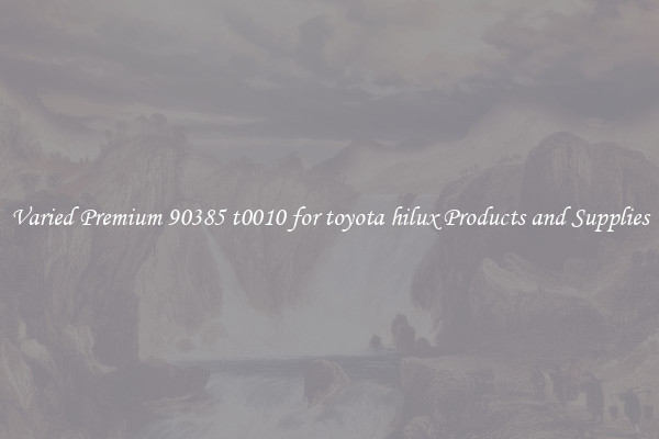Varied Premium 90385 t0010 for toyota hilux Products and Supplies