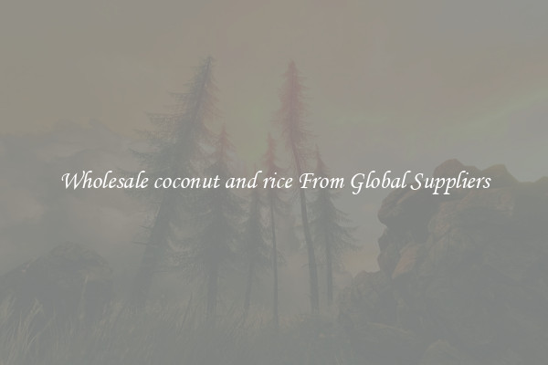 Wholesale coconut and rice From Global Suppliers