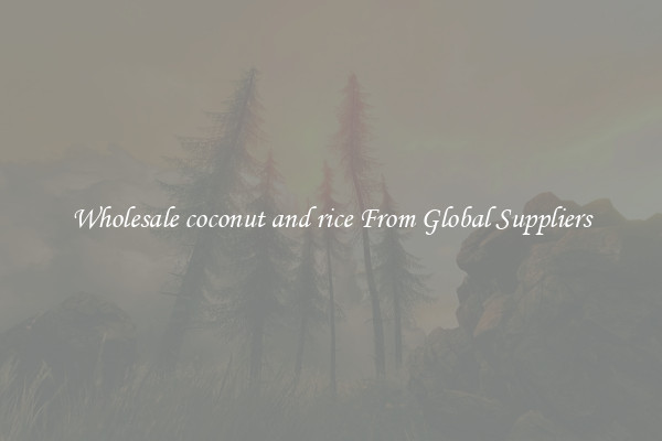 Wholesale coconut and rice From Global Suppliers