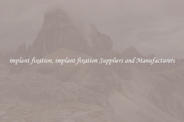 implant fixation, implant fixation Suppliers and Manufacturers