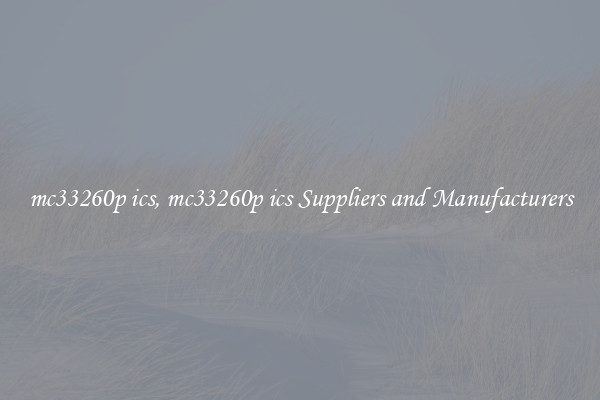 mc33260p ics, mc33260p ics Suppliers and Manufacturers