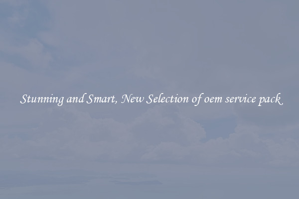Stunning and Smart, New Selection of oem service pack