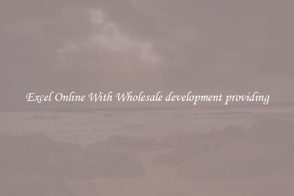Excel Online With Wholesale development providing