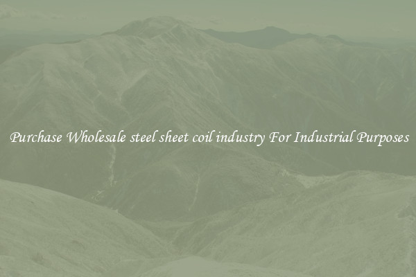 Purchase Wholesale steel sheet coil industry For Industrial Purposes
