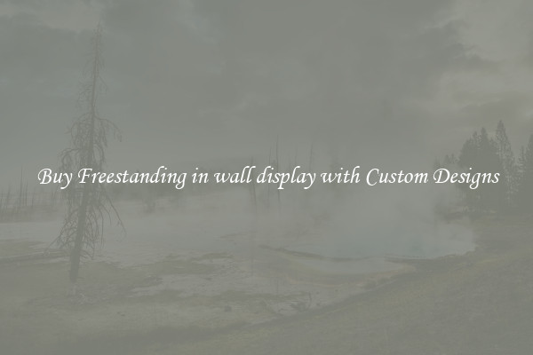 Buy Freestanding in wall display with Custom Designs