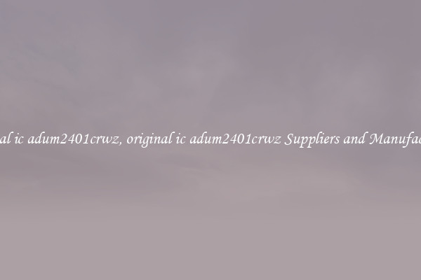 original ic adum2401crwz, original ic adum2401crwz Suppliers and Manufacturers