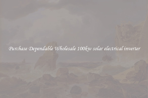 Purchase Dependable Wholesale 100kw solar electrical inverter