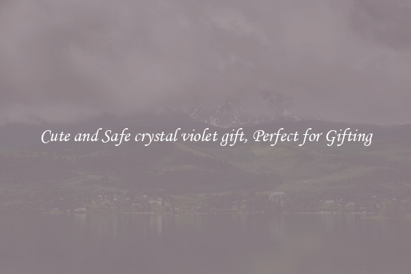 Cute and Safe crystal violet gift, Perfect for Gifting