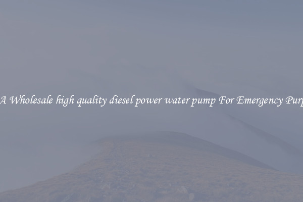 Get A Wholesale high quality diesel power water pump For Emergency Purposes