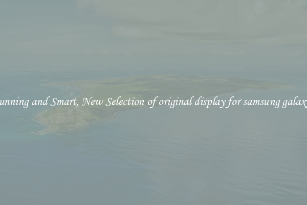 Stunning and Smart, New Selection of original display for samsung galaxy 3