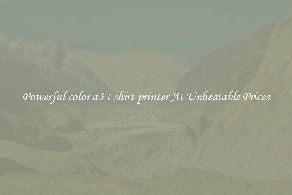 Powerful color a3 t shirt printer At Unbeatable Prices
