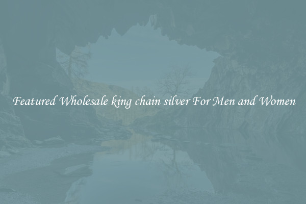 Featured Wholesale king chain silver For Men and Women