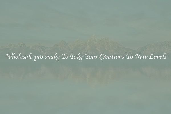 Wholesale pro snake To Take Your Creations To New Levels