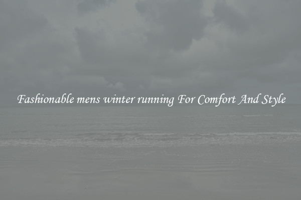 Fashionable mens winter running For Comfort And Style