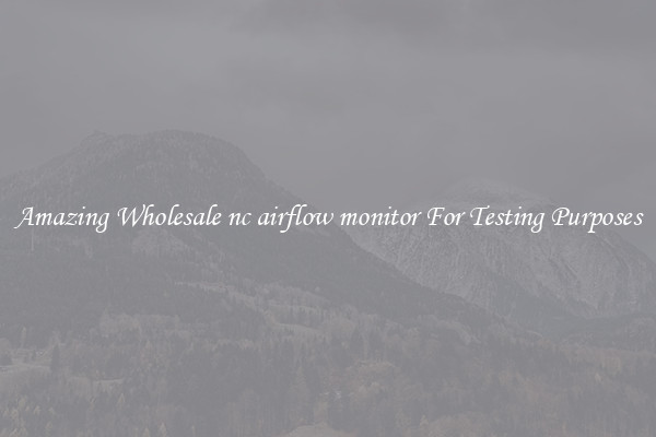 Amazing Wholesale nc airflow monitor For Testing Purposes