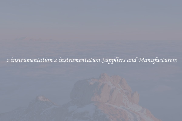 z instrumentation z instrumentation Suppliers and Manufacturers