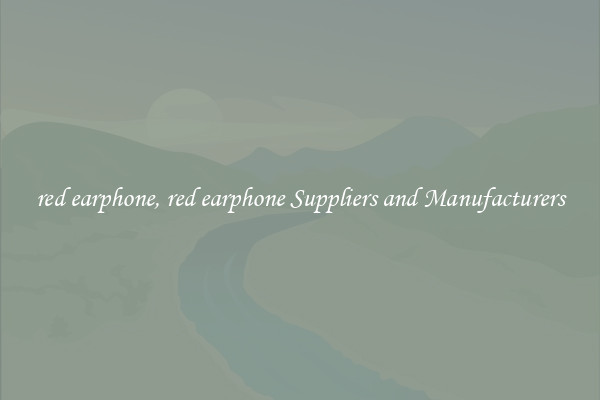 red earphone, red earphone Suppliers and Manufacturers