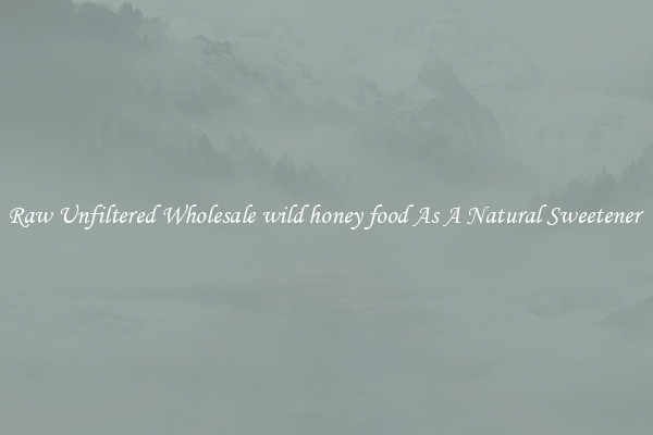 Raw Unfiltered Wholesale wild honey food As A Natural Sweetener 