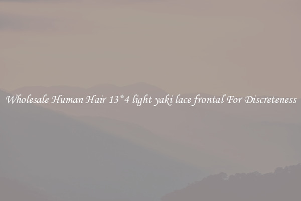 Wholesale Human Hair 13*4 light yaki lace frontal For Discreteness