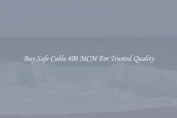 Buy Safe Cable 400 MCM For Trusted Quality
