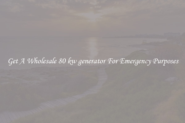 Get A Wholesale 80 kw generator For Emergency Purposes